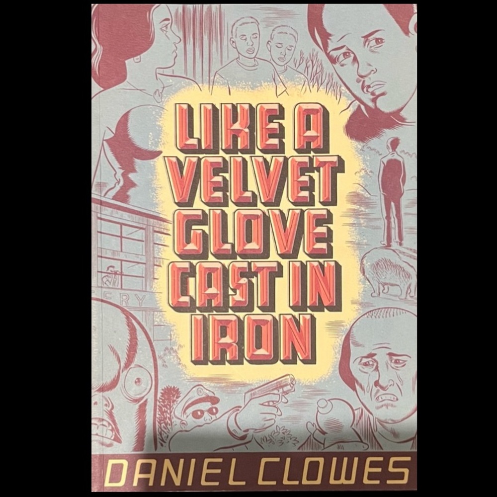 💥RARE💥!!! LIKE A VELVET GLOVE CAST IN IRON by DANIEL CLOWES